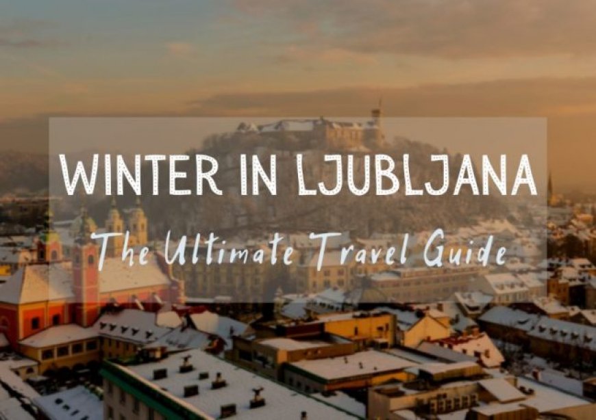 Winter in Lesbian Ljubljana – Our Taste for Life