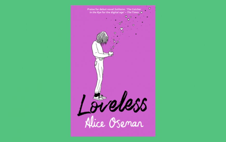 How Loveless by Alice Oseman helped me discover my aromanticism