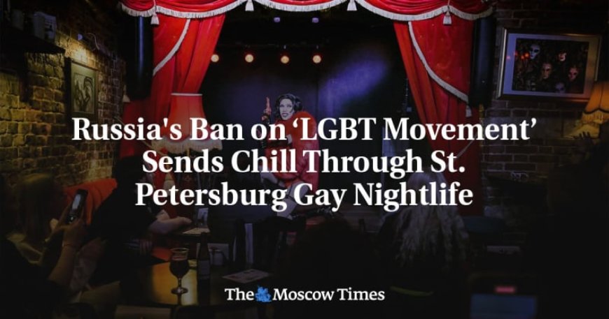 Russia’s Ban on ‘LGBT Movement’ Sends Chill Through St. Petersburg Gay Nightlife