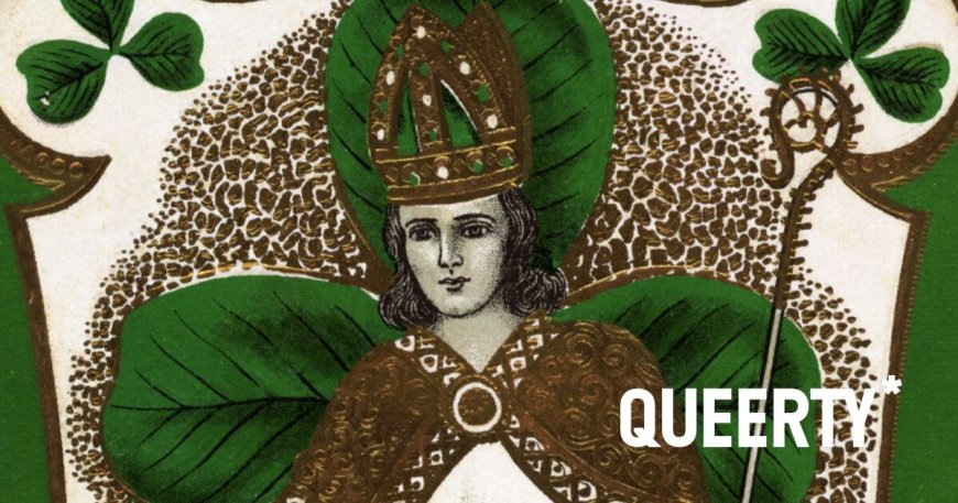 St. Patrick was probably gay & had a thing for twinks