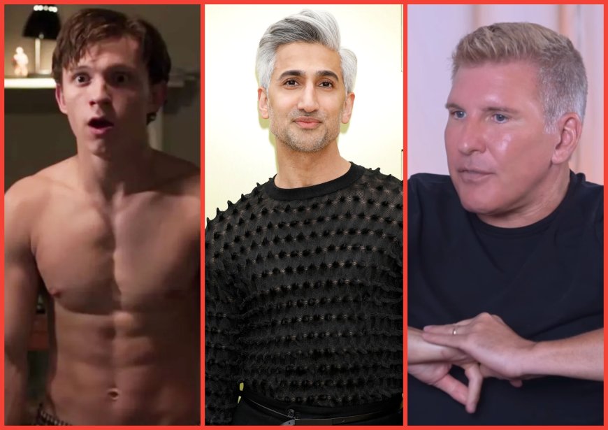 Tom Holland’s soaking wet abs, Tan France & Karamo’s ‘Queer Eye’ drama, Todd Chrisley’s gay rumors